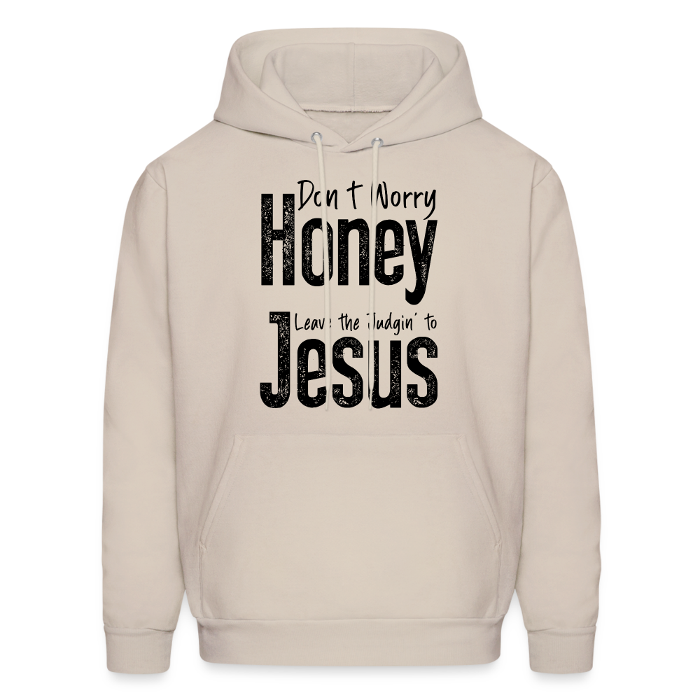 Don't Worry Honey Leave the Judgin' to Jesus Hoodie - Sand