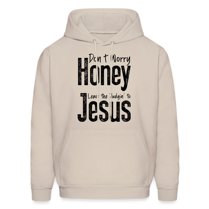 Don't Worry Honey Leave the Judgin' to Jesus Hoodie - Sand