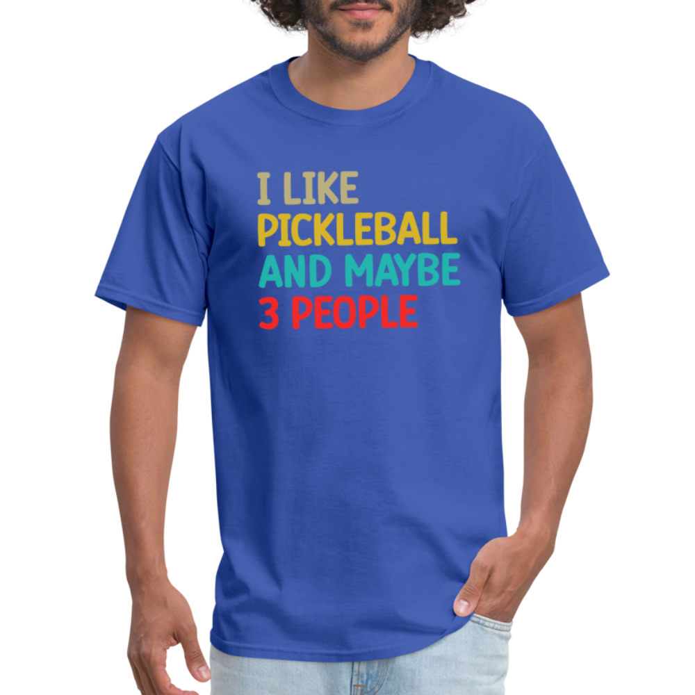 I Like Pickleball and Maybe 3 People T-Shirt - royal blue