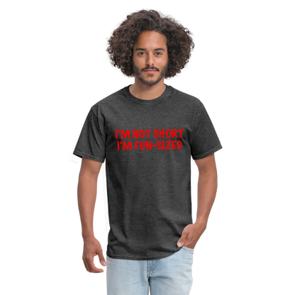 I'm Not Short I'm Fun Sized T-Shirt (Funny Graphic Tee) - heather black