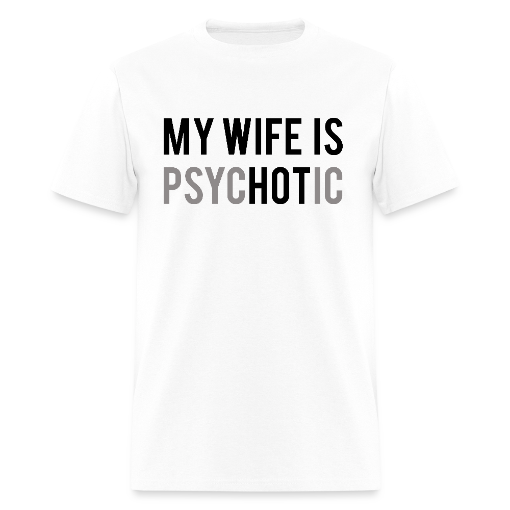 My Wife is Hot (PsycHOTic) T-Shirt – Fun and Bold Marriage Humor - white