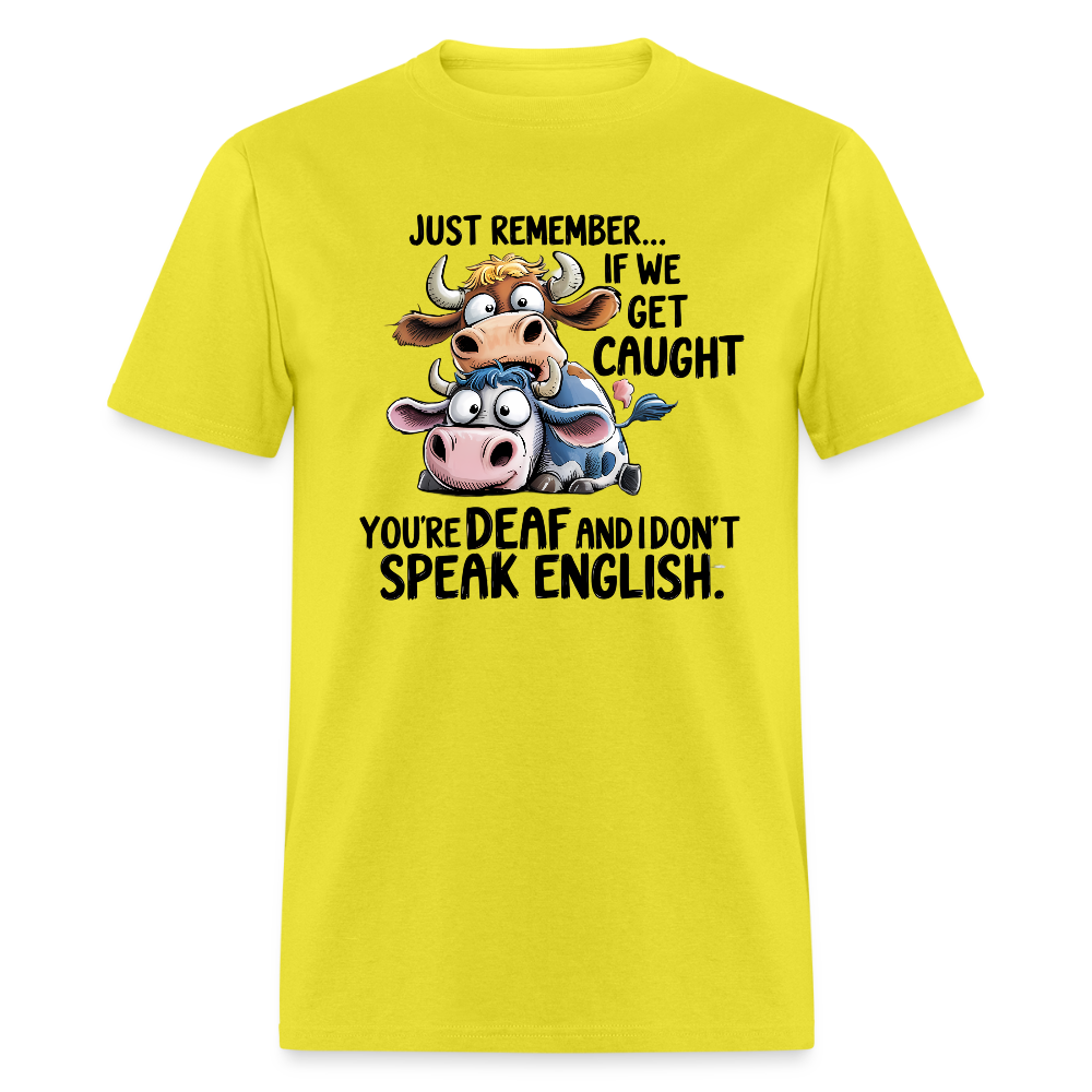 Funny “If We Get Caught” T-Shirt – Sarcastic Humor Tee - yellow