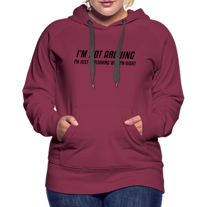 I'm Not Arguing I'm Just Explaining Why I'm Right Women’s Premium Hoodie - burgundy