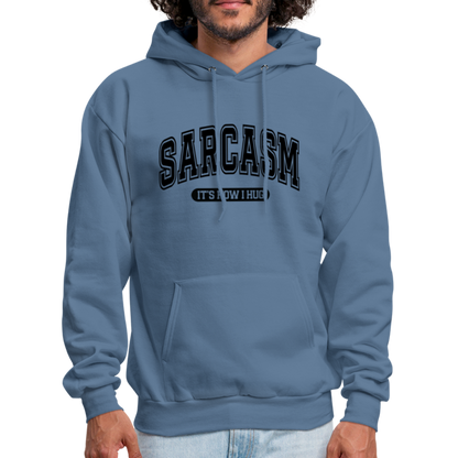 Sarcasm It's How I Hug Hoodie - denim blue