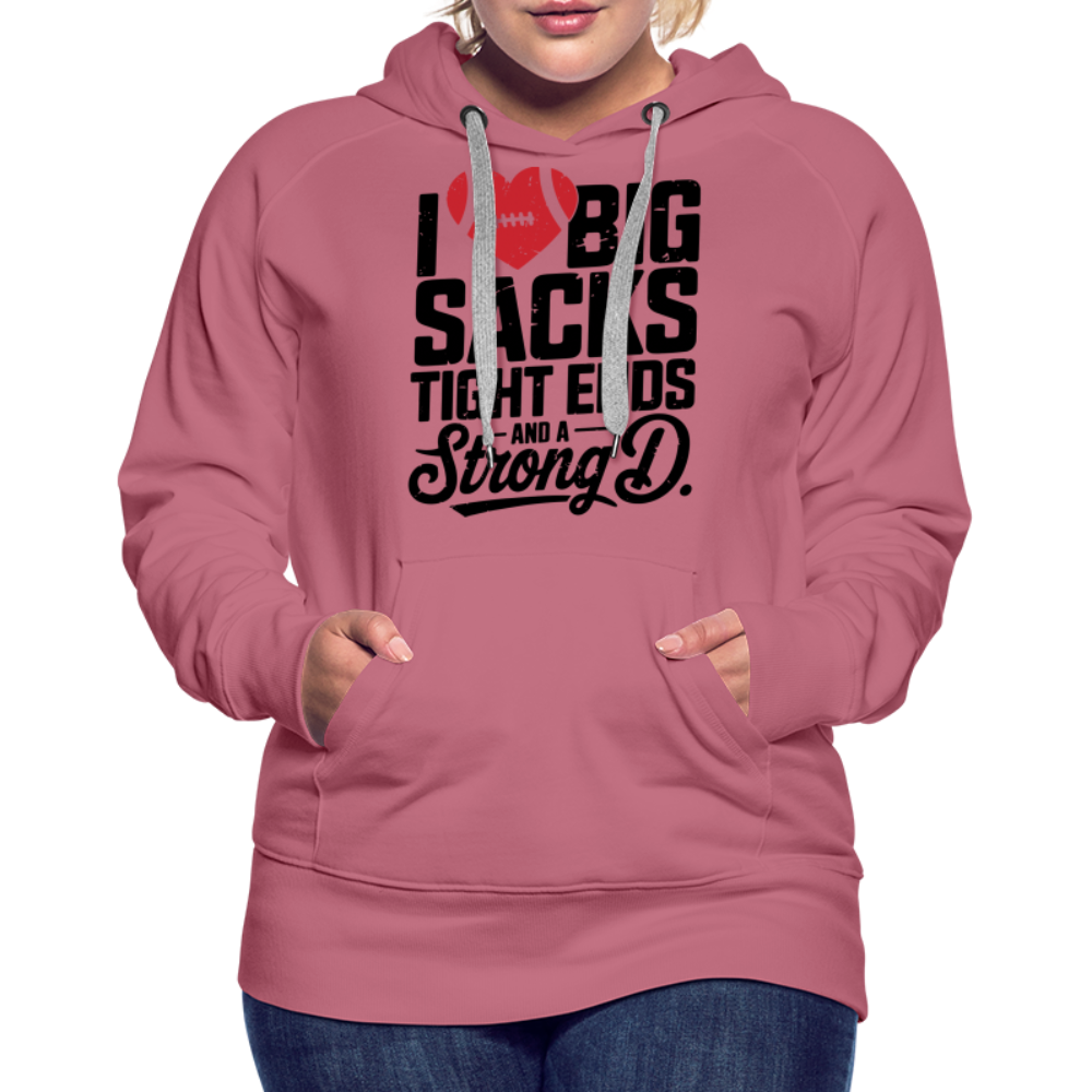 I Love Big Sacks Tight Ends and A Strong D Women’s Premium Hoodie (Football Season) - mauve