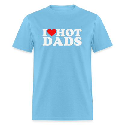 I Heart Hot Dads (Funny I Love Hot Dads) T-Shirt - aquatic blue