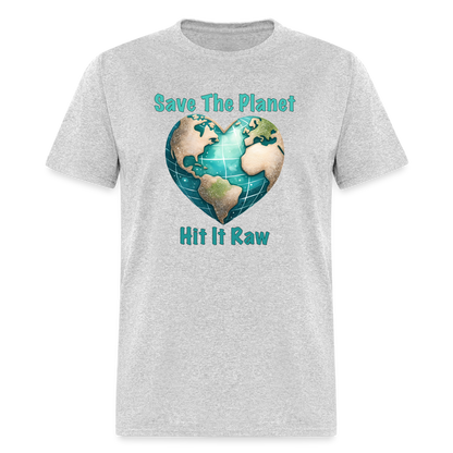 Save The Planet Hit It Raw T-Shirt (Funny Environmental Awareness) - heather gray