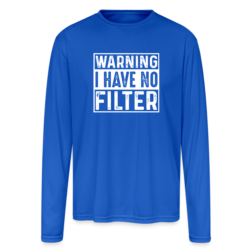Warning I Have No Filter Performance Long Sleeve Tee Color: royal blue