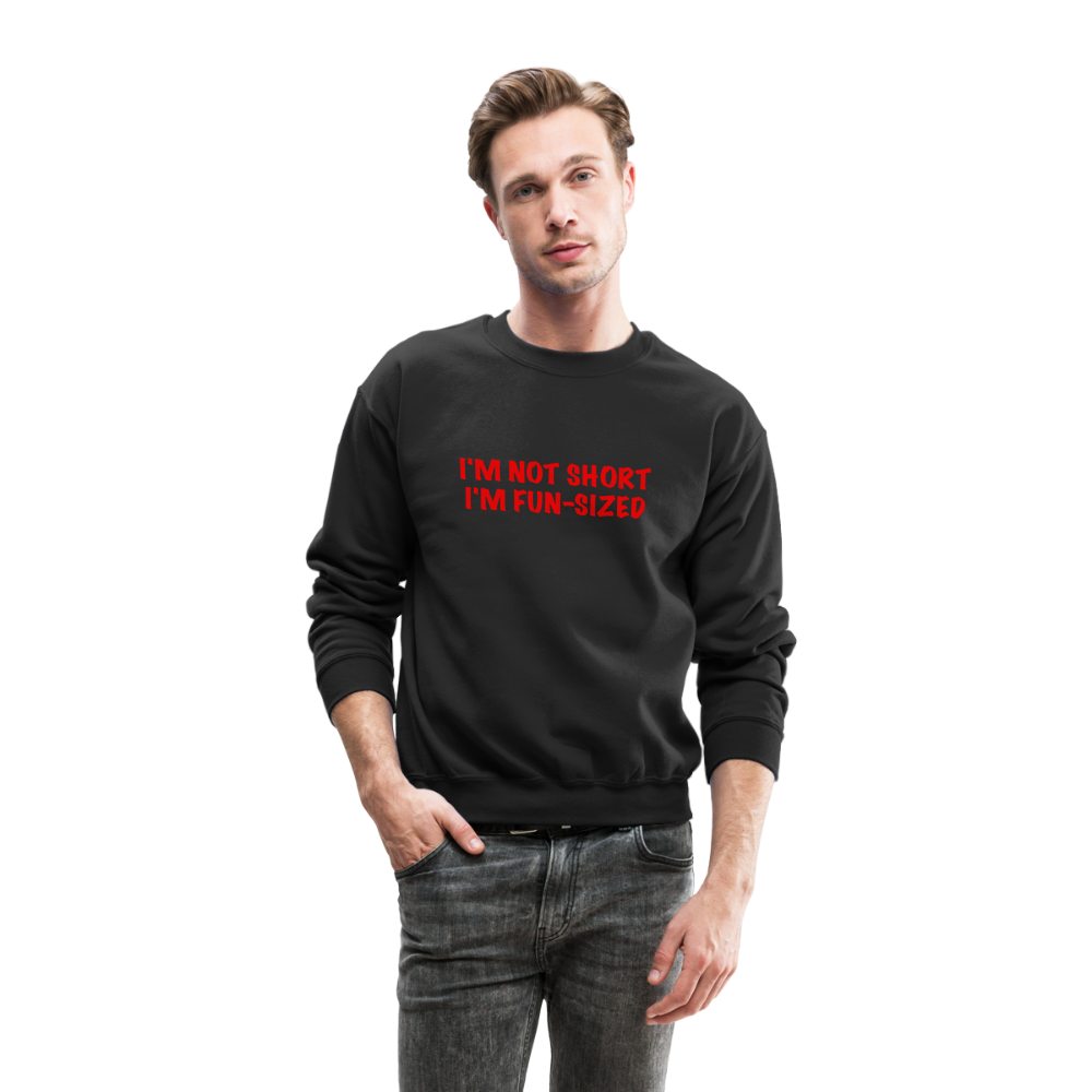 I'm Not Short I'm Fun Sized Sweatshirt (Funny Graphic Tee) - black