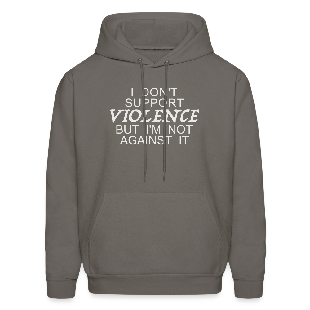 I Don't Support Violence But I'm Not Against It Hoodie - asphalt gray