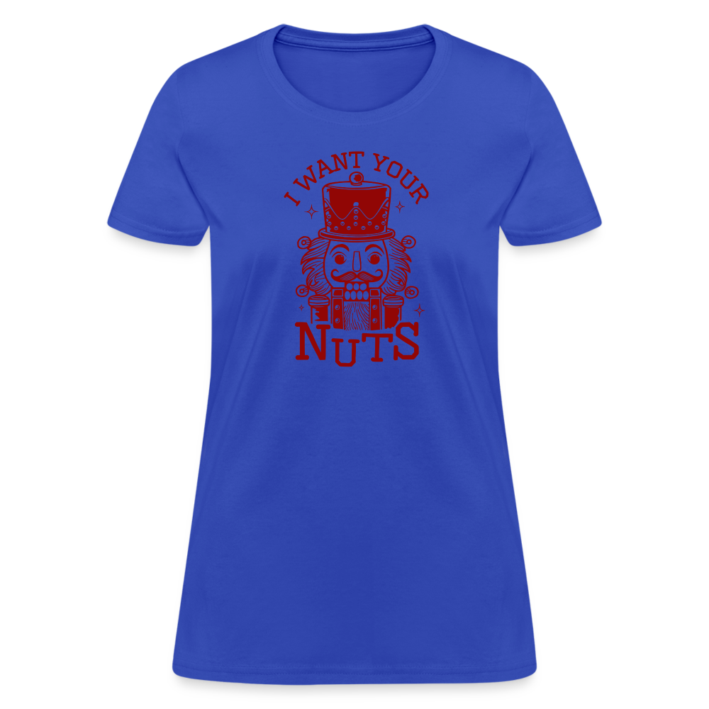 I Want Your Nuts (Funny NutCracker) Women's Contoured T-Shirt - royal blue