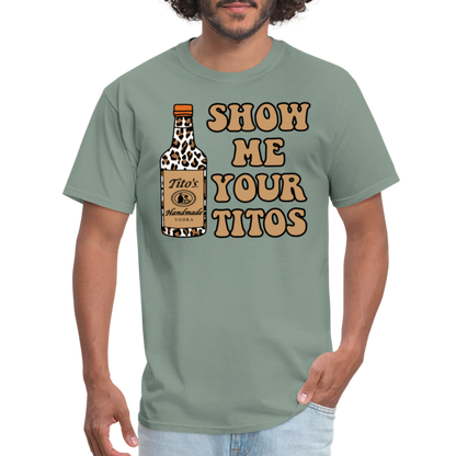 Funny Vodka (Show Me Your Tito's) T-Shirt - sage