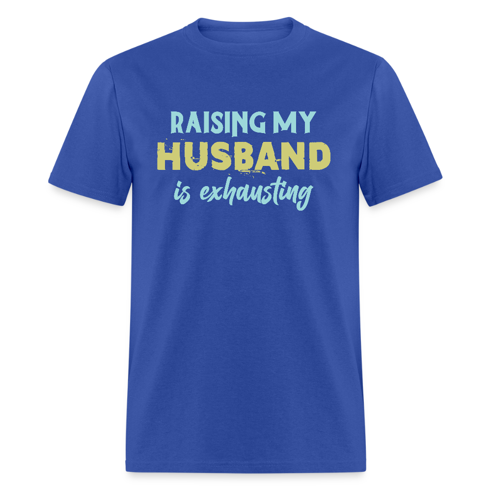 Raising My Husband is Exhausting T-Shirt - royal blue