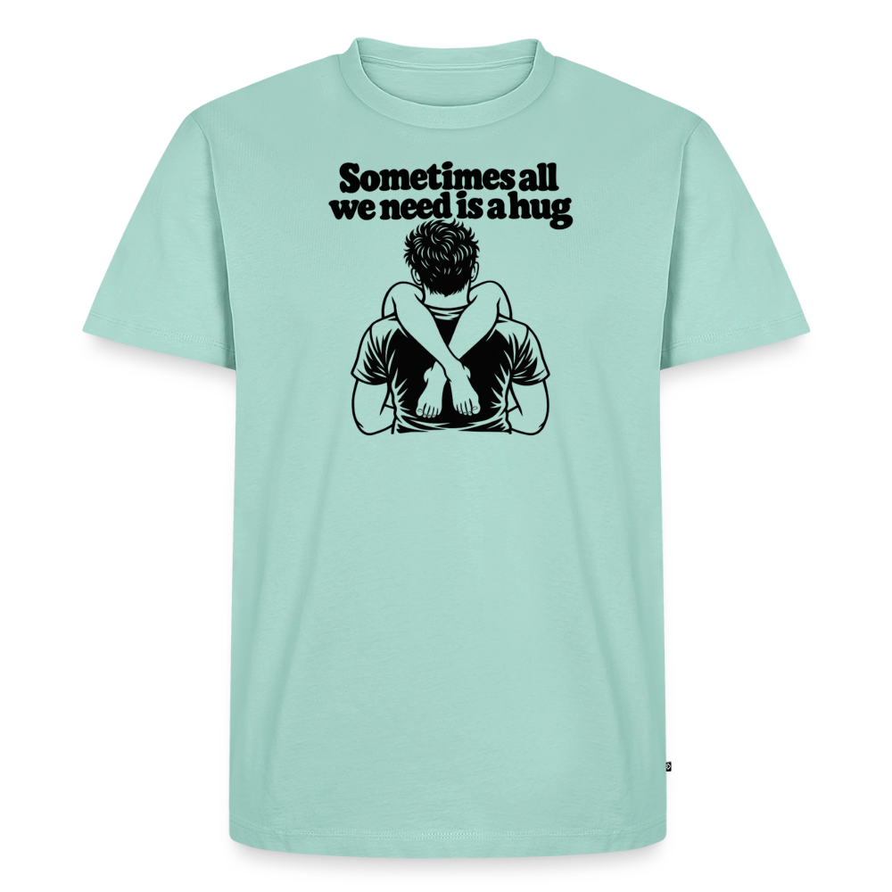 Sometimes All We Need Is a Hug Premium T-Shirt - mint
