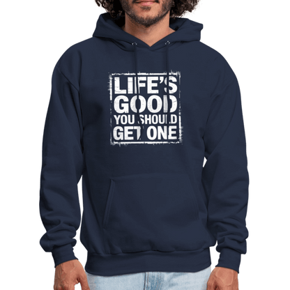 Life's Good You Should Get One Hoodie - navy