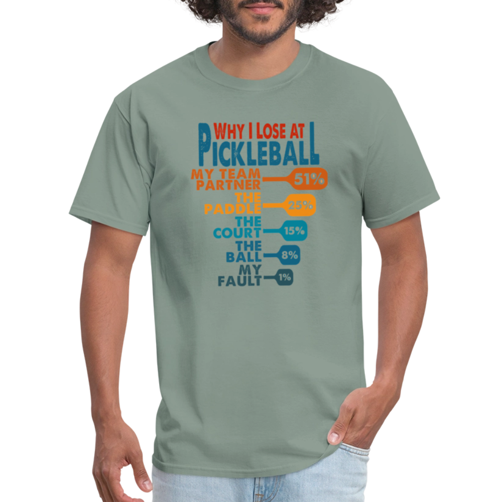 Why I Lose at Pickleball T-Shirt - sage