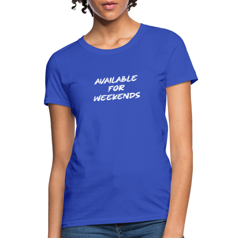 Available For Weekends Women's Contoured T-Shirt - royal blue