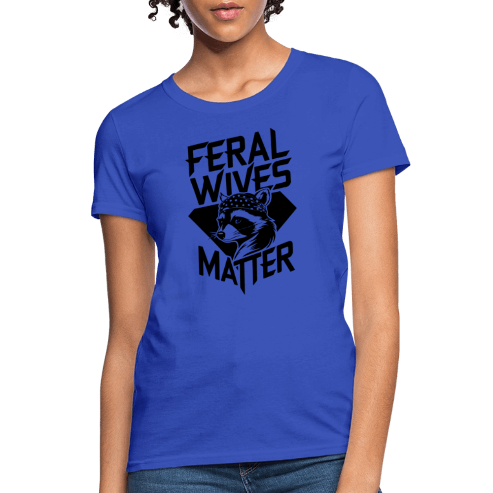 Feral Wives Matter Women's Contoured T-Shirt - royal blue