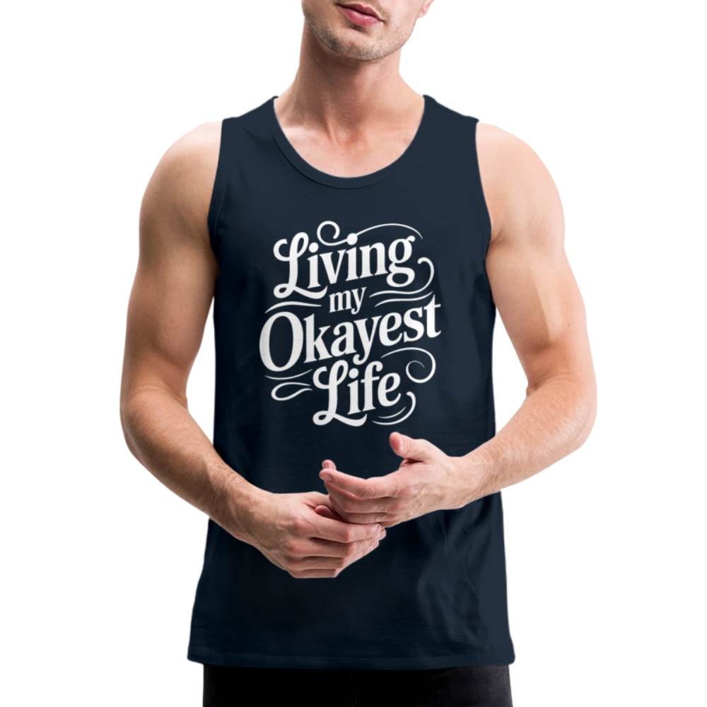 Living My Okayest Life Men’s Premium Tank Top - deep navy