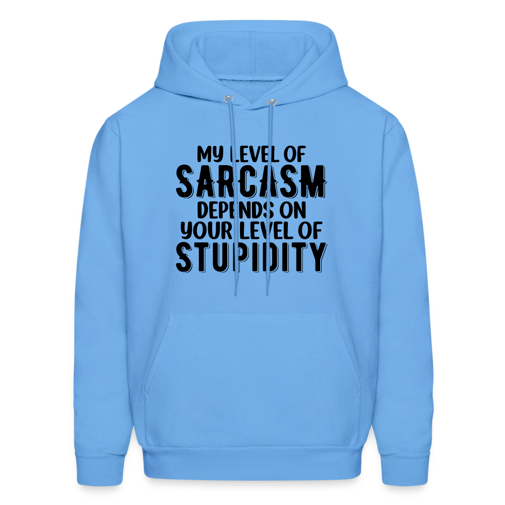 My Level of Sarcasm Depends on You Level of Stupidity Hoodie - carolina blue