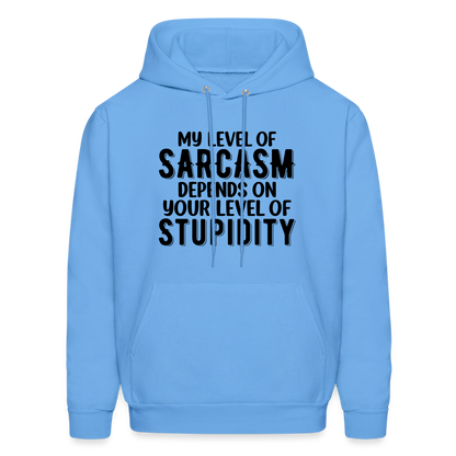 My Level of Sarcasm Depends on You Level of Stupidity Hoodie - carolina blue