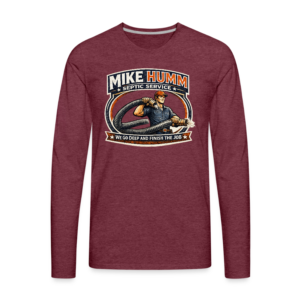 Mike Humm Septic Service Long Sleeve Funny Humor Shirt Color: heather burgundy