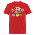Friends Don't Let Friends Dink Alone (Pickleball) T-Shirt