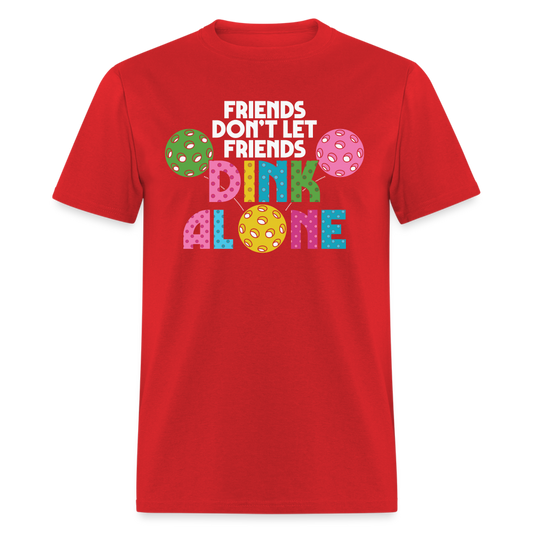 Friends Don't Let Friends Dink Alone (Pickleball) T-Shirt - red