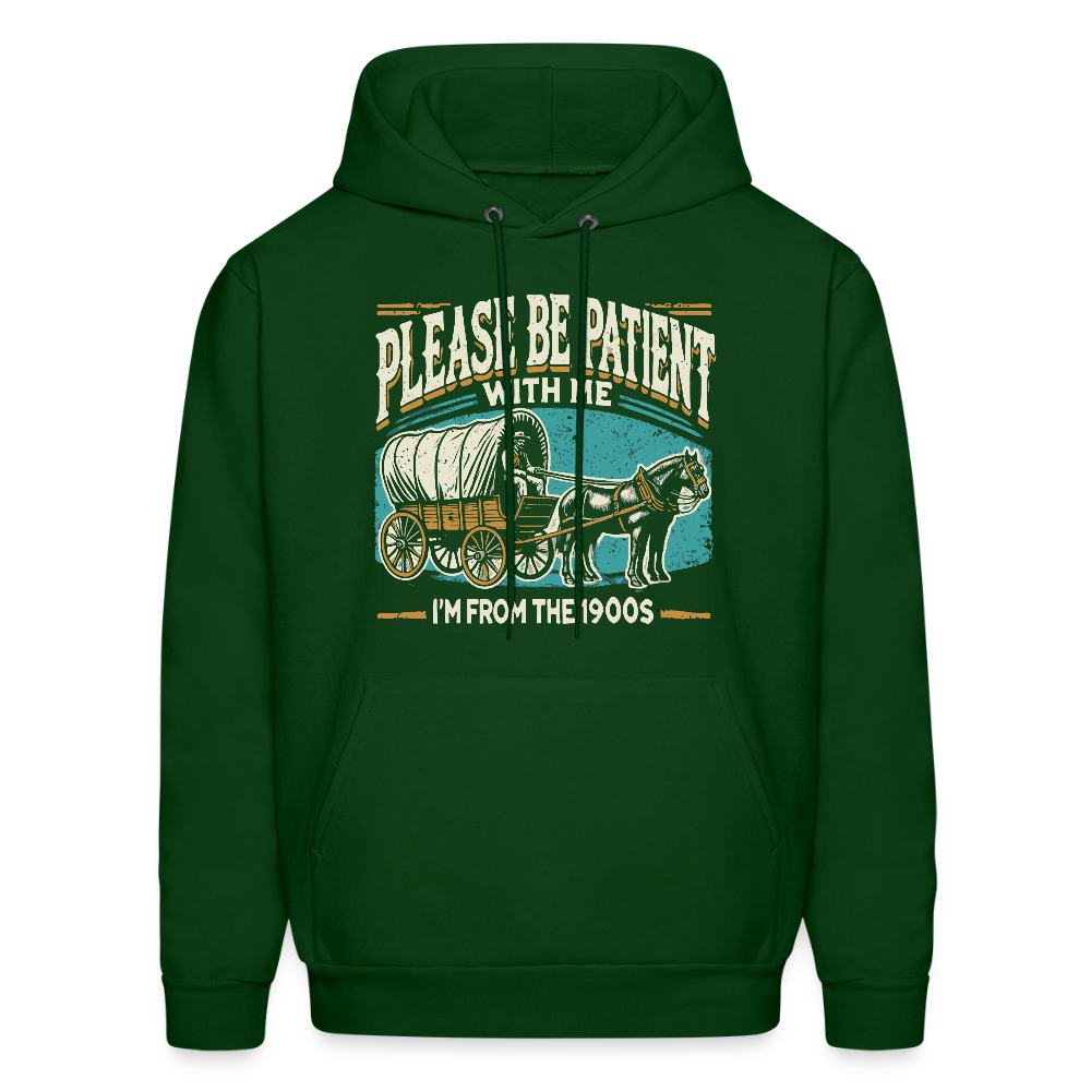 Please Be Patient With Me I'm From the 1900s Hoodie - forest green