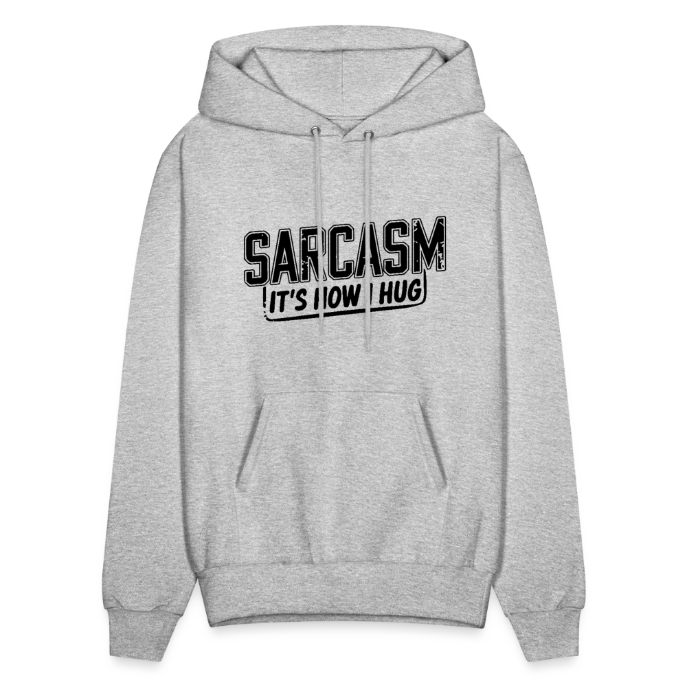 Sarcasm It's How I Hug Hoodie - heather gray