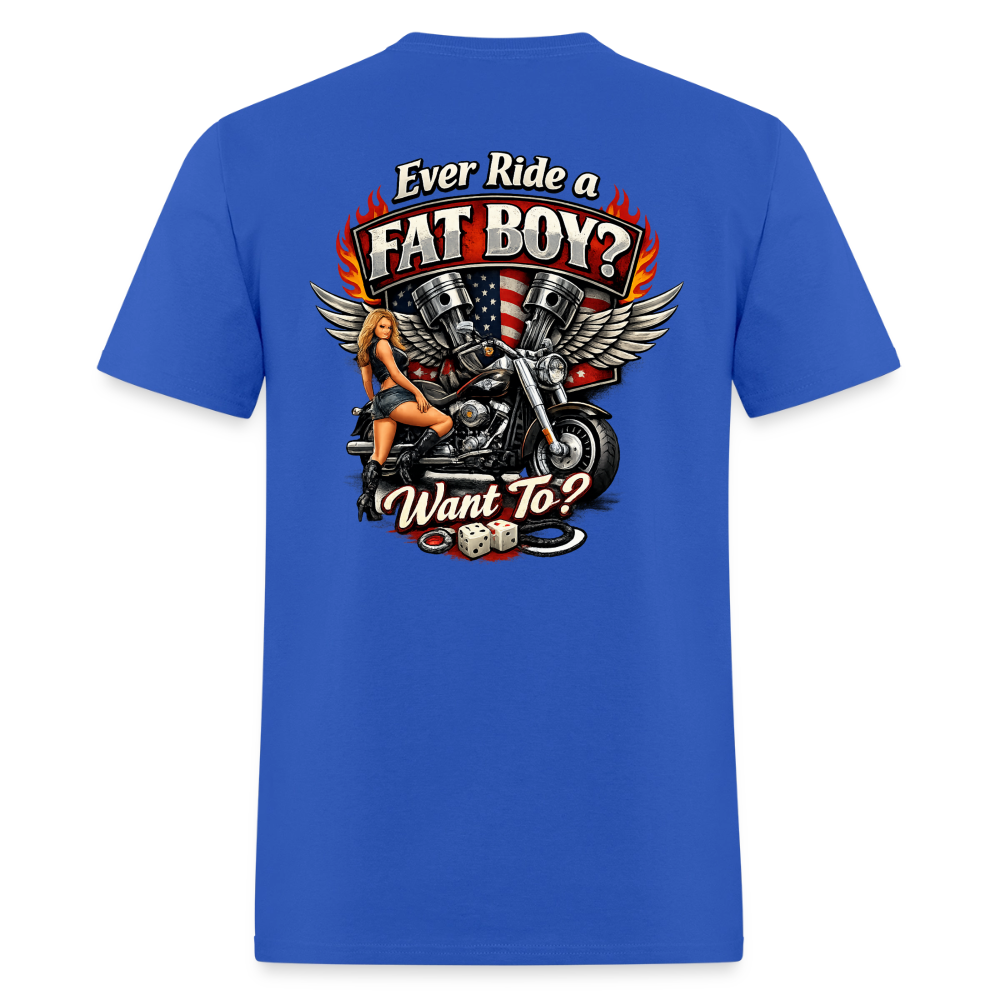 Ever Ride A Fat Boy Want To Funny Biker T-Shirt Color: Black