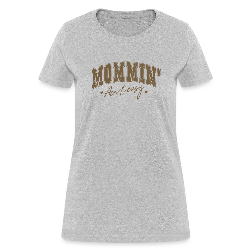 Mommin' Ain't Easy Women's Contoured T-Shirt - heather gray