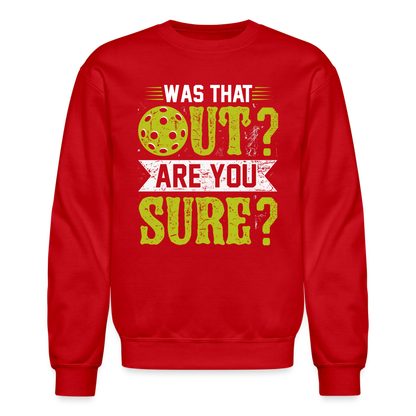 Was That Out Are You Sure (Pickleball) Sweatshirt - red