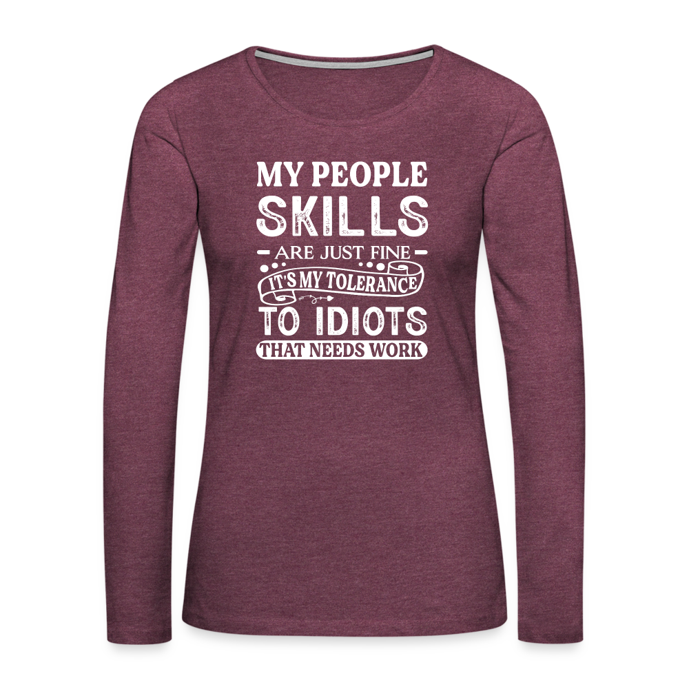 My People Skills Are Just Fine Women's Premium Long Sleeve T-Shirt - heather burgundy