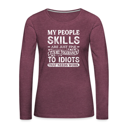 My People Skills Are Just Fine Women's Premium Long Sleeve T-Shirt - heather burgundy