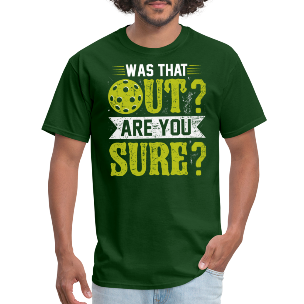 Was That Out Are You Sure (Pickleball) T-Shirt - forest green