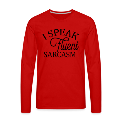 I Speak Fluent Sarcasm Men's Premium Long Sleeve T-Shirt - red