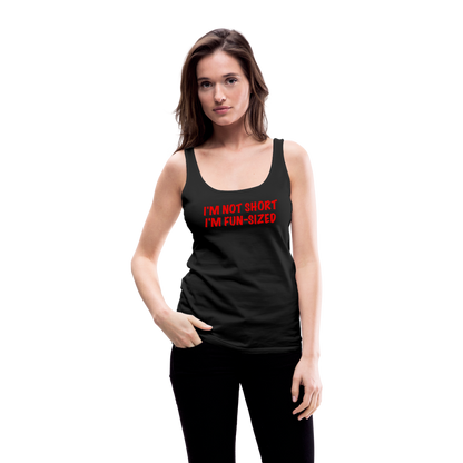 I'm Not Short I'm Fun Sized Women’s Premium Tank Top (Funny Graphic Tee) - black