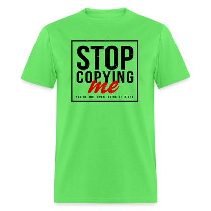 Stop Copying Me T-Shirt - kiwi