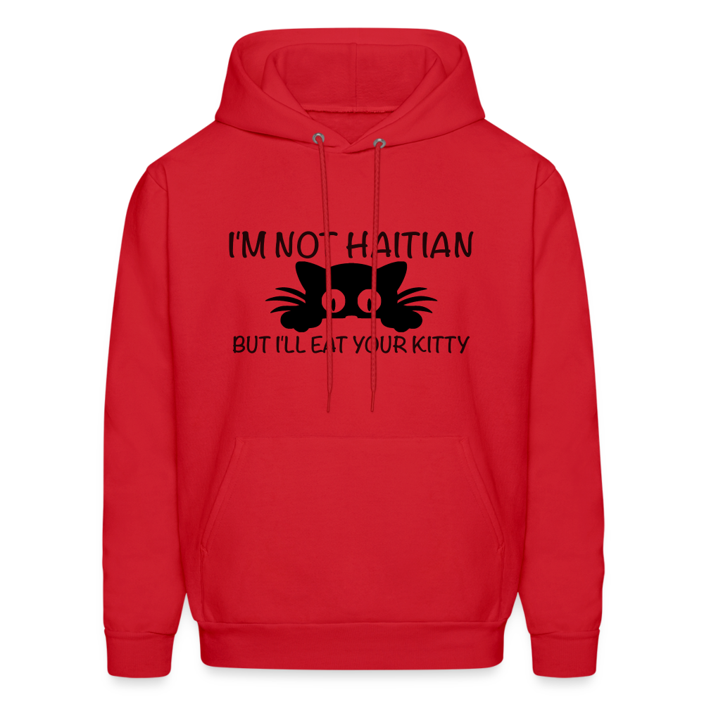 I'm Not Haitian But I'll Eat Your Kitty Hoodie - red