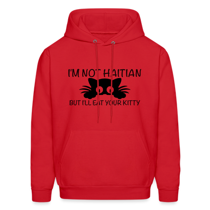 I'm Not Haitian But I'll Eat Your Kitty Hoodie - red