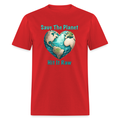 Save The Planet Hit It Raw T-Shirt (Funny Environmental Awareness) - red