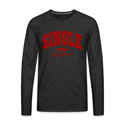 Single and Fabulous Men's Premium Long Sleeve T-Shirt - charcoal grey