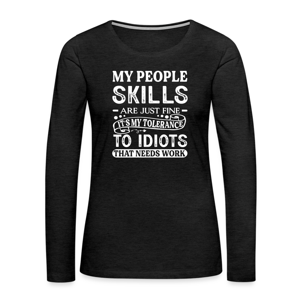 My People Skills Are Just Fine Women's Premium Long Sleeve T-Shirt - charcoal grey