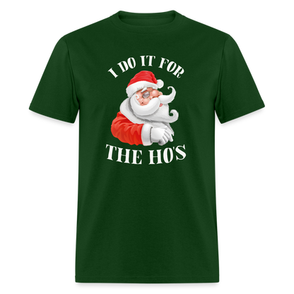 Christmas Santa - I Do It For The Ho's T-Shirt - forest green