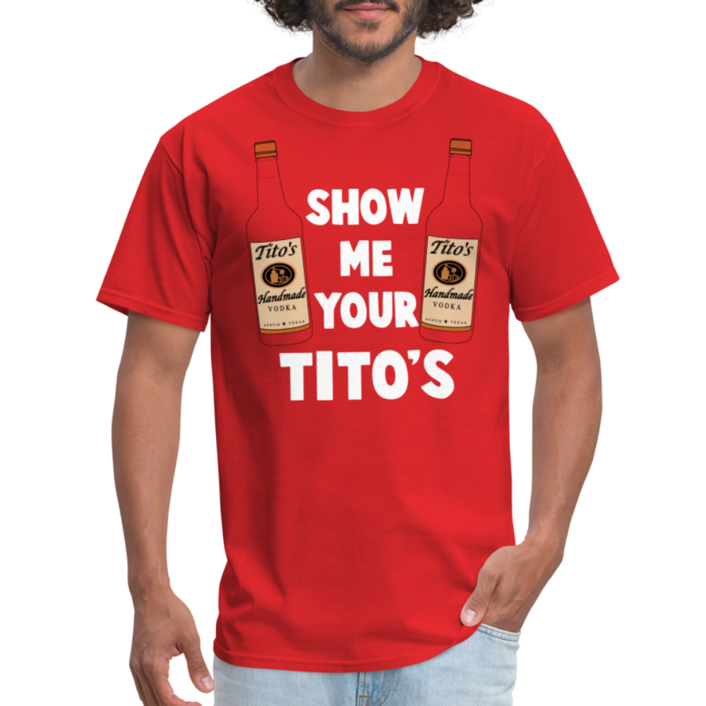 Show Me Your Tito's (Funny Vodka Humor) T-Shirt - red