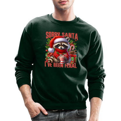 Sorry Santa I've Been Feral Sweatshirt - forest green