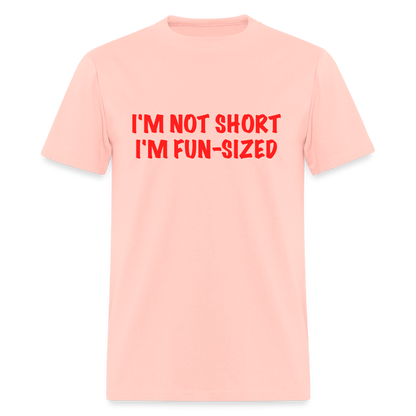 I'm Not Short I'm Fun Sized T-Shirt (Funny Graphic Tee) - blush pink 