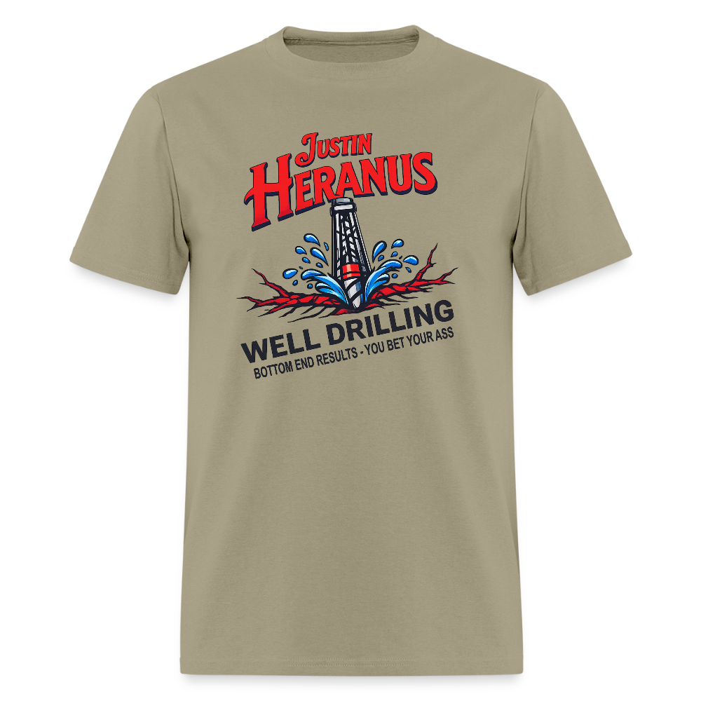 Justin Heranus Well Drilling T-Shirt – Funny Adult Humor Tee - khaki