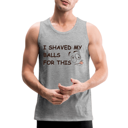 I Shaved My Balls For This (Funny Adult Humor) Men’s Premium Tank Top - heather gray